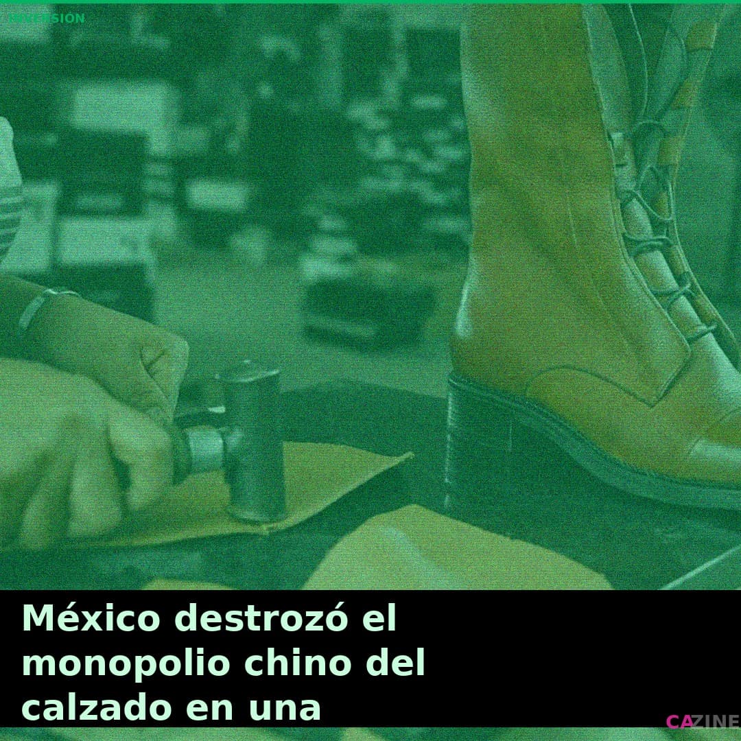 México destrozó el monopolio chino del calzado en una jugada
