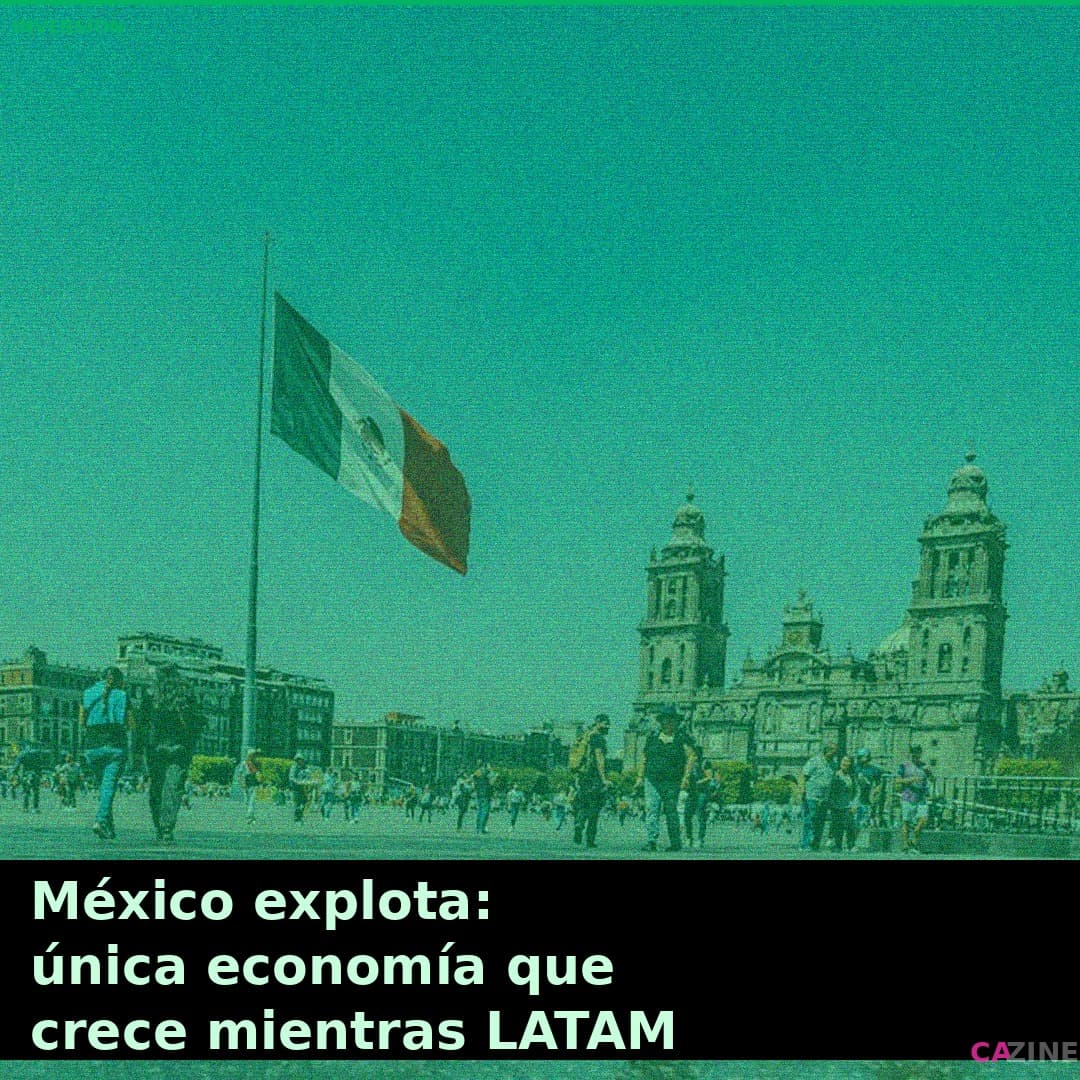 México explota: única economía que crece mientras LATAM colapsa